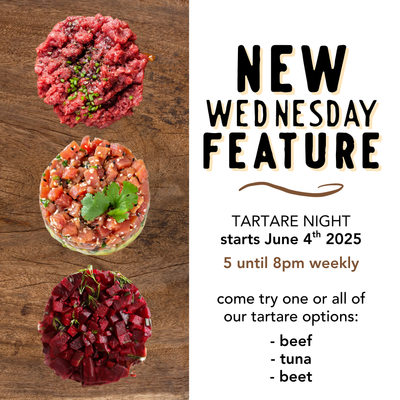 STARTING JUNE 4th 2025 -- TARTARE Wednesday | 5-8pm